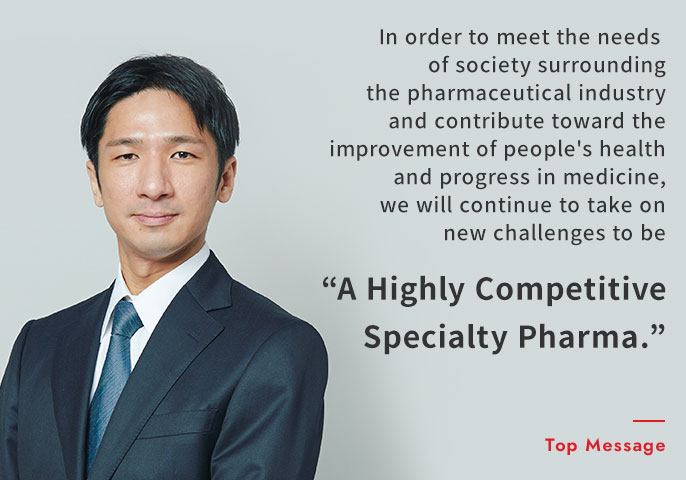To respond to changes in the environment surrounding the pharmaceutical industry and improve our corporate value, we will continue to take on new challenges with the aim of becoming a total healthcare company.